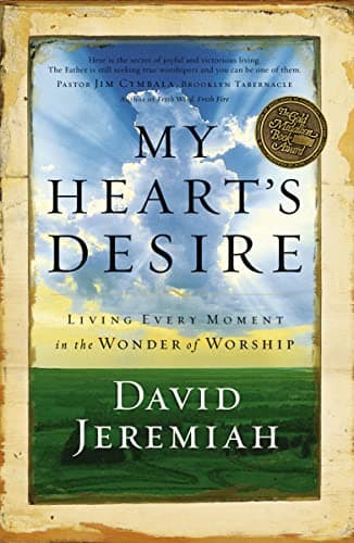 Book cover for My Heart's Desire: Living Every Moment in the Wonder of Worship by Jeremiah, Dr. David