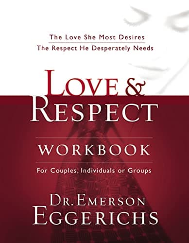 Book cover for Love and Respect Workbook: The Love She Most Desires; The Respect He Desperately Needs by Eggerichs, Dr. Emerson