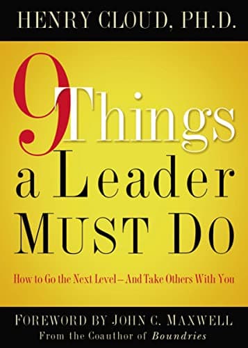 Book cover for 9 Things a Leader Must Do: How to Go to the Next Level--And Take Others With You by Cloud, Henry
