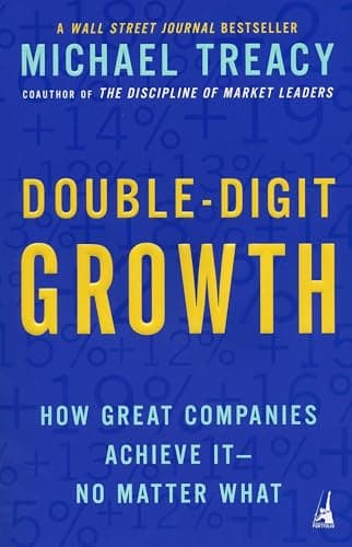 Book cover for Double-Digit Growth: How Great Companies Achieve It--No Matter What by Treacy, Michael