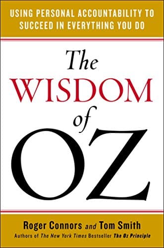 Book cover for The Wisdom of Oz: Using Personal Accountability to Succeed in Everything You Do by Connors, Roger