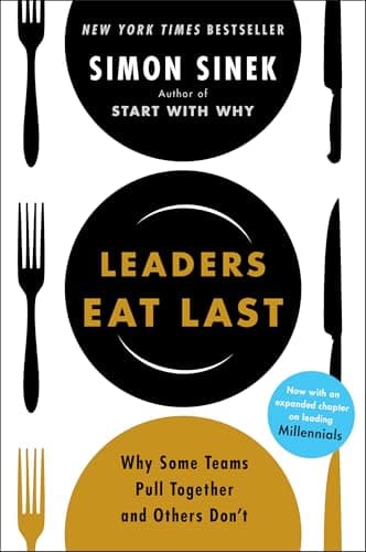 Book cover for Leaders Eat Last: Why Some Teams Pull Together and Others Don't by Sinek, Simon