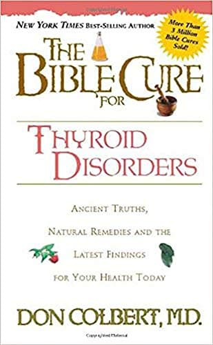 Book cover for The Bible Cure for Thyroid Disorders: Ancient Truths, Natural Remedies and the Latest Findings for Your Health Today by Colbert MD, Don
