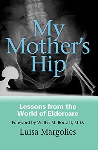 Book cover for My Mother's Hip: Lessons From The World Of Eldercare by Margolies, Luisa