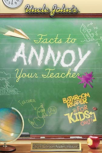 Book cover for Uncle John's Facts to Annoy Your Teachers Bathroom Reader for Kids Only! (Uncle John's Bathroom Reader for Kids Only) by Bathroom Readers' Institute
