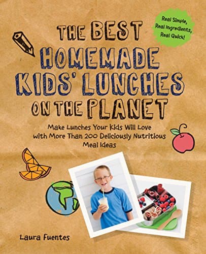 Book cover for The Best Homemade Kids' Lunches on the Planet: Make Lunches Your Kids Will Love with More Than 200 Deliciously Nutritious Meal Ideas (Best on the Planet) by Fuentes, Laura