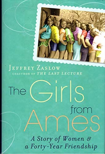 Book cover for The Girls from Ames: A Story of Women and a Forty-Year Friendship by Zaslow, Jeffrey