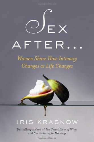 Book cover for Sex After . . .: Women Share How Intimacy Changes as Life Changes by Krasnow, Iris