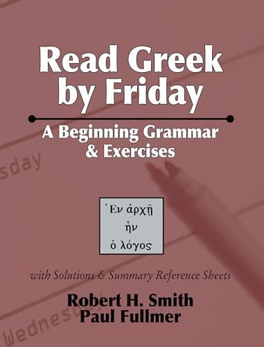 Read Greek by Friday: A Beginning Grammar and Exercises