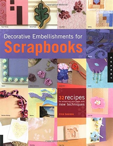 Book cover for Decorative Embellishments for Scrapbooks: 32 Recipes for Enhancing Your Pages With New Techniques by Boerens, Trice