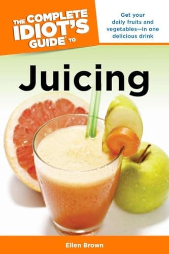 Book cover for The Complete Idiot's Guide to Juicing: Get Your Daily Fruits and Vegetables in One Delicious Drink (Complete Idiot's Guides) by Brown, Ellen