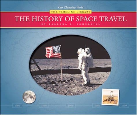 Book cover for The History of Space Travel (Our Changing World--The Timeline Library (Series).) by Somervill, Barbara A.