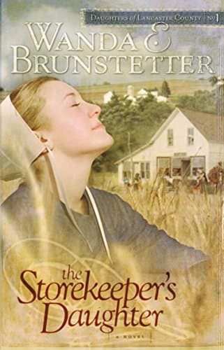Book cover for The Storekeeper's Daughter (Daughters of Lancaster County, Book 1) by Wanda E. Brunstetter