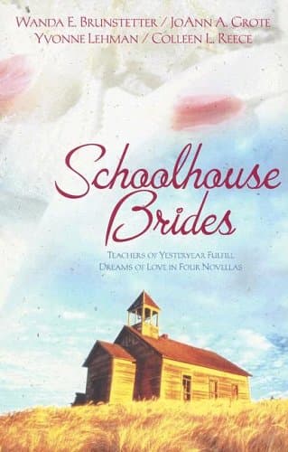 Book cover for Schoolhouse Brides: The Reluctant Schoolmarm/School Bells and Wedding Bells/Dear Teacher/Prairie Schoolmarm (Heartsong Novella Collection) by Wanda E. Brunstetter
