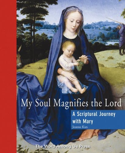 Book cover for My Soul Magnifies the Lord: A Scriptural Journey With Mary by Kun, Jeanne