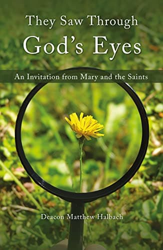 Book cover for They Saw Through God's Eyes: An Invitation from Mary and the Saints by Matthew W. Halbach