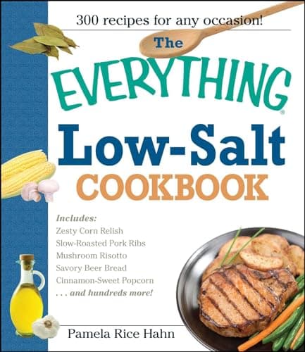 The Everything Low Salt Cookbook Book: 300 Flavorful Recipes to Help Reduce Your Sodium Intake (Everything® Series)