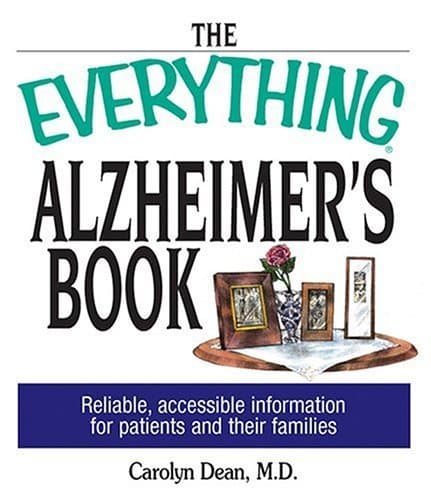 Book cover for The Everything Alzheimer's Book: Reliable, Accesible Information for Patients and Their Families (Everything: Health and Fitness) by Carolyn Dean