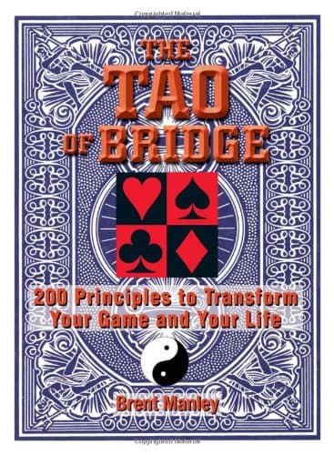 Book cover for Tao Of Bridge: 200 Principles To Transform Your Game And Your Life by Manley, Brent