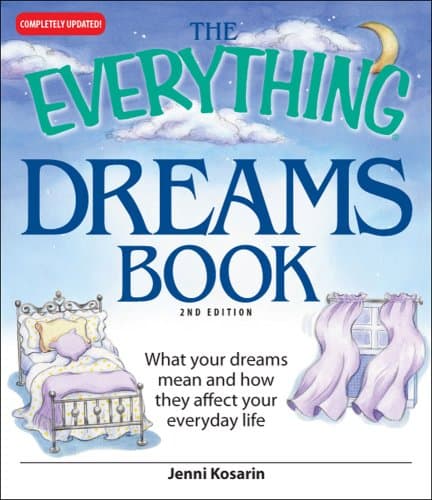 Book cover for The Everything Dreams Book: What Your Dreams Mean And How They Affect Your Everyday Life by Kosarin, Jenni