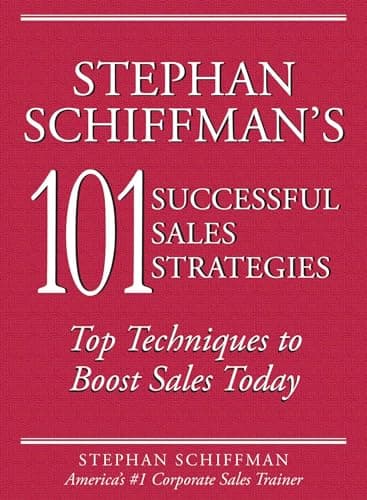 Book cover for Stephan Schiffman's 101 Successful Sales Strategies: Top Techniques to Boost Sales Today by Schiffman, Stephan