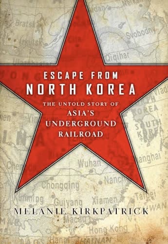 Escape from North Korea: The Untold Story of Asia's Underground Railroad