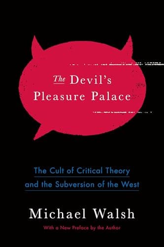 Book cover for The Devil's Pleasure Palace: The Cult of Critical Theory and the Subversion of the West by Walsh, Michael
