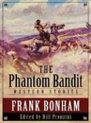 Book cover for Five Star First Edition Westerns - The Phantom Bandit: Western Stories by Frank Bonham Edited by Bill Prozini