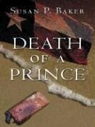 Book cover for Five Star First Edition Mystery - Death Of A Prince by Susan P. Baker