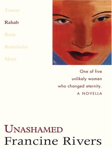 Book cover for Unashamed: Rahab (The Lineage of Grace Series #2) by Rivers, Francine