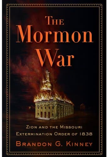 Book cover for The Mormon War: Zion and the Missouri Extermination Order of 1838 by Kinney, Brandon G.