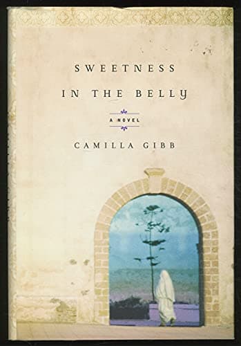 Book cover for Sweetness in the Belly: A Novel by Gibb, Camilla