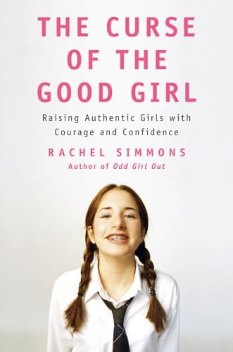 Book cover for The Curse of the Good Girl: Raising Authentic Girls with Courage and Confidence by Simmons, Rachel