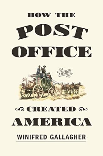 Book cover for How the Post Office Created America: A History by Gallagher, Winifred