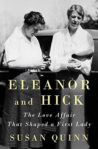 Book cover for Eleanor and Hick: The Love Affair That Shaped a First Lady by Quinn, Susan