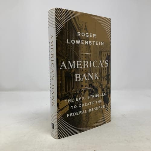 America's Bank: The Epic Struggle to Create the Federal Reserve