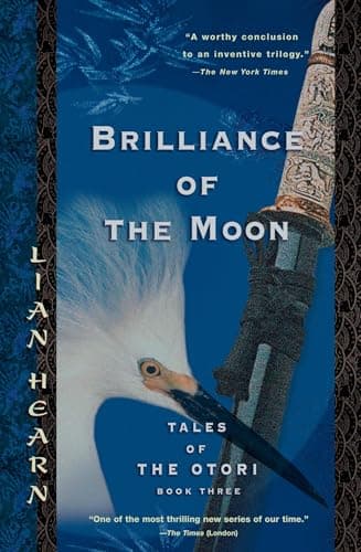 Book cover for Brilliance of the Moon: Tales of the Otori, Book Three by Hearn, Lian