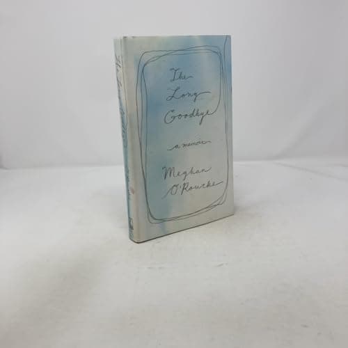 Book cover for The Long Goodbye: A memoir by O'Rourke, Meghan