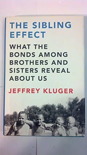Book cover for The Sibling Effect: What the Bonds Among Brothers and Sisters Reveal About Us by Kluger, Jeffrey