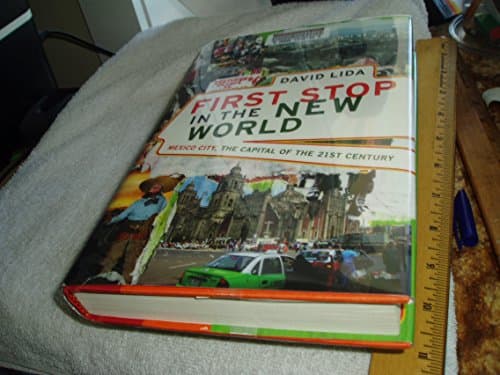 Book cover for First Stop in the New World: Mexico City, the Capital of the 21st Century by Lida, David