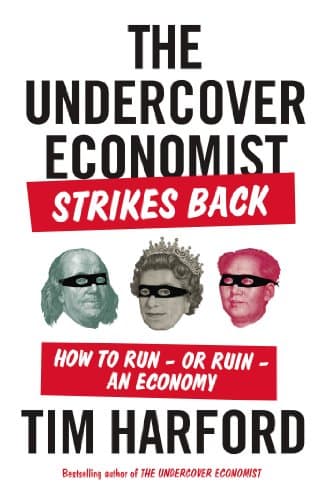 Book cover for The Undercover Economist Strikes Back: How to Run - or Ruin - an Economy by Harford, Tim