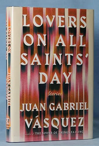 Book cover for Lovers on All Saints' Day: Stories by Vásquez, Juan Gabriel