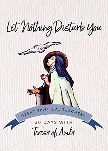 Book cover for Let Nothing Disturb You (30 Days With a Great Spiritual Teacher) by Teresa of Avila