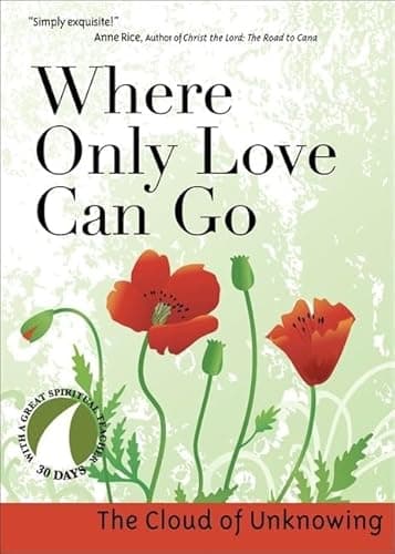 Book cover for Where Only Love Can Go: 30 Days With a Great Spiritual Teacher by The Cloud of Unknowing