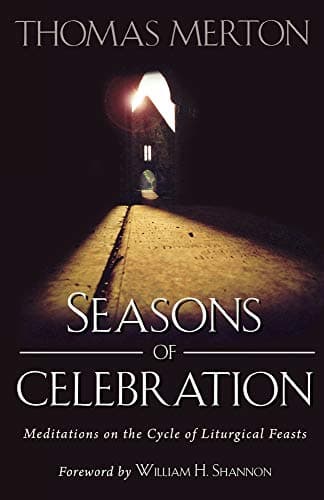 Book cover for Seasons of Celebration: Meditations on the Cycle of Liturgical Feasts by Thomas Merton