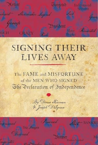Book cover for Signing Their Lives Away: The Fame and Misfortune of the Men Who Signed the Declaration of Independence by Kiernan, Denise