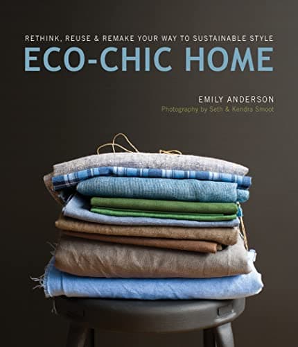 Book cover for Eco-Chic Home: Rethink, Reuse & Remake Your Way to Sustainable Style by Anderson, Emily