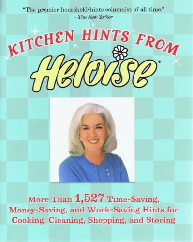 Book cover for Kitchen Hints From Heloise: More Than 1,527 Time-Saving, Money-Saving, and Work-Saving Hints for Cooking, Cleaning, Shopping, and Storing by Heloise