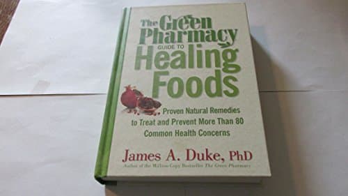 Book cover for Green Pharmacy Guide To Healing Foods - Proven Natural Remedies To Treat And Prevent More Than 80 Common Health Concerns by Duke, James A.