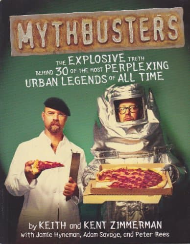 Book cover for MythBusters: The Explosive Truth Behind 30 of the Most Perplexing Urban Legends of All Time by Zimmerman, Keith